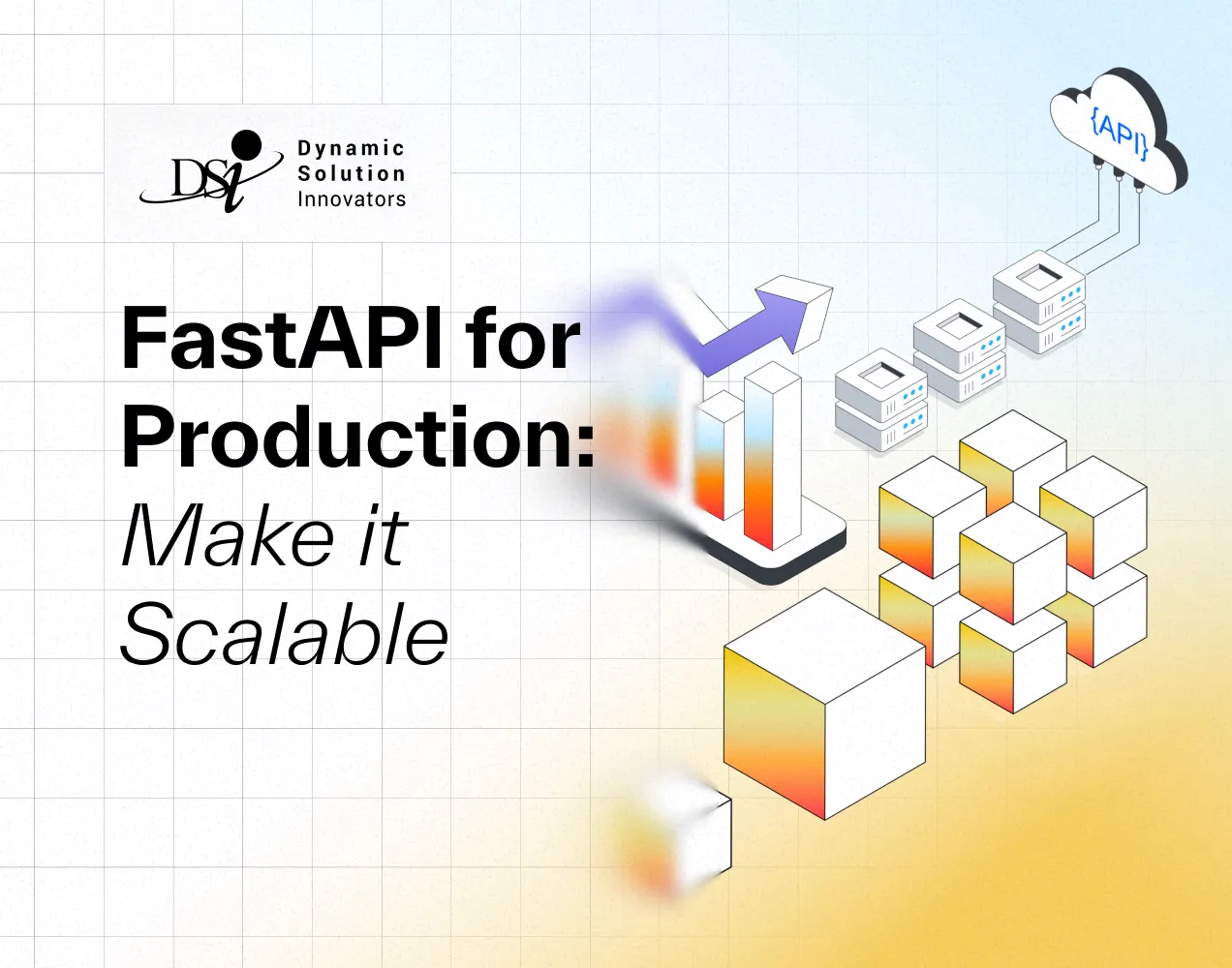FastAPI for Production: Building Scalable APIs Beyond the Tutorial